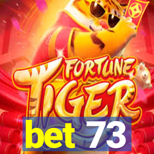 bet 73
